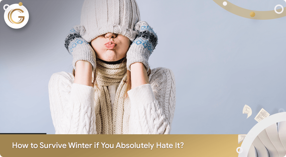 How to Survive Winter if You Absolutely Hate It