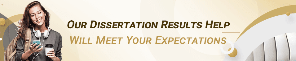 Our Dissertation Results Help Will Meet Your Expectations